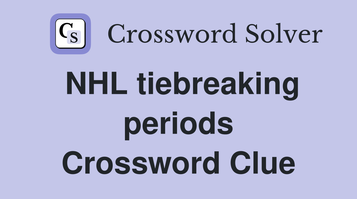 NHL tiebreaking periods Crossword Clue