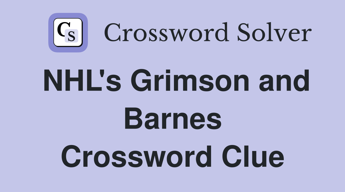 NHL's Grimson and Barnes Crossword Clue