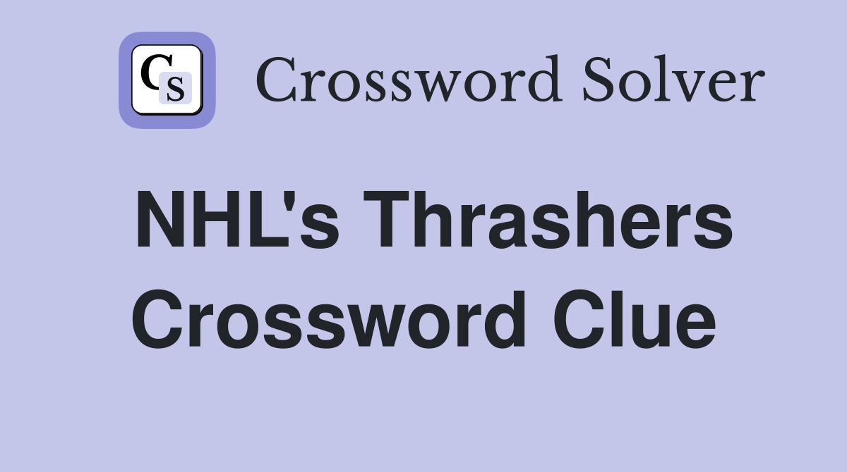 NHL's Thrashers Crossword Clue