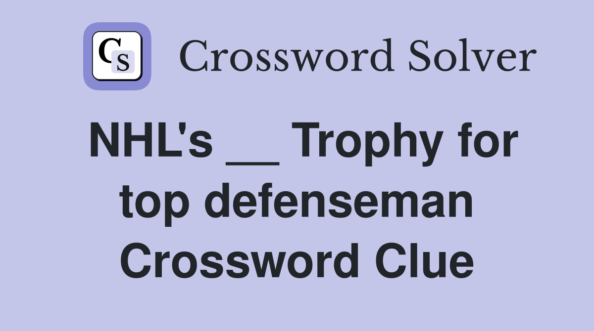 NHL's __ Trophy for top defenseman Crossword Clue