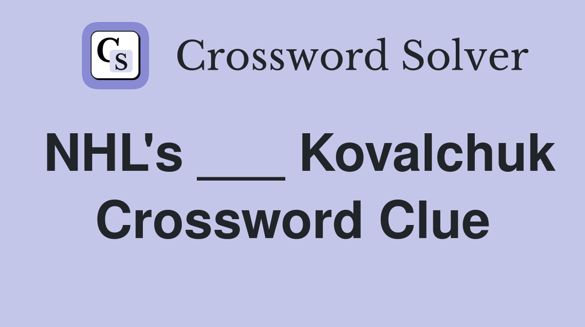 NHL's ___ Kovalchuk Crossword Clue