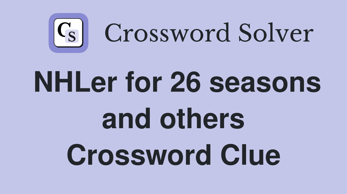 NHLer for 26 seasons and others Crossword Clue