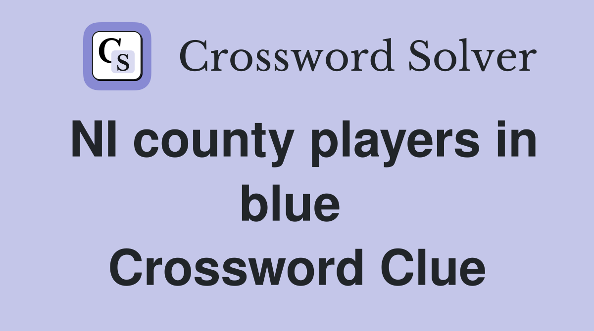 NI county players in blue  Crossword Clue