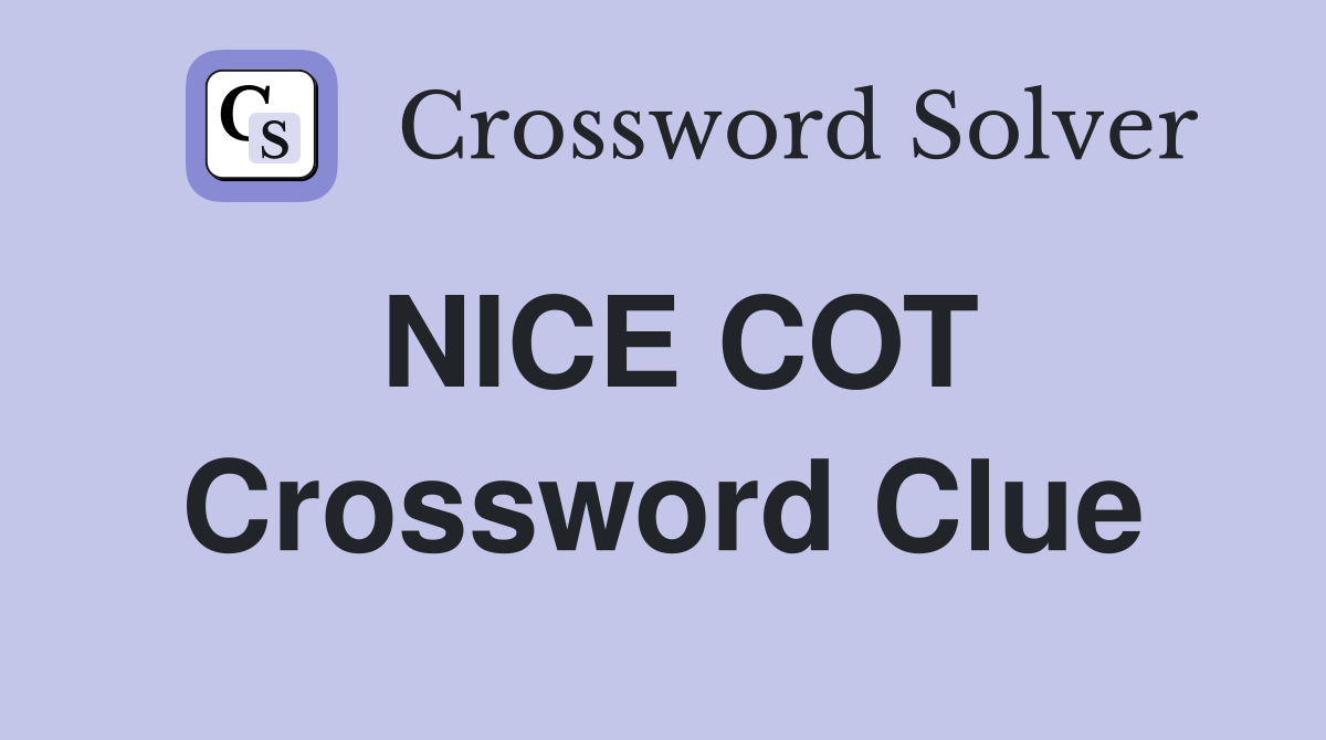 NICE COT Crossword Clue