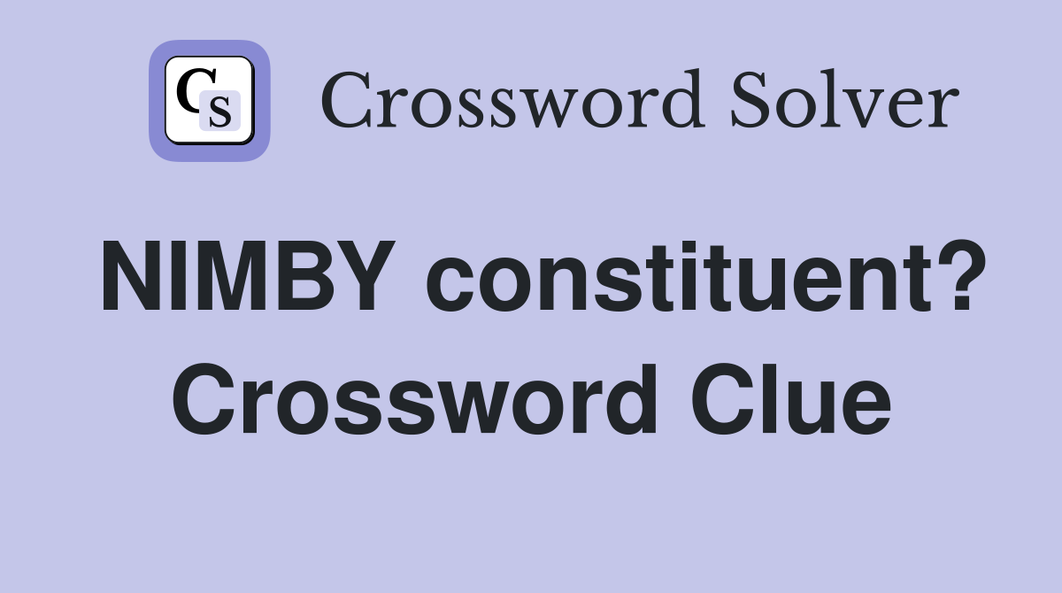 NIMBY constituent? Crossword Clue