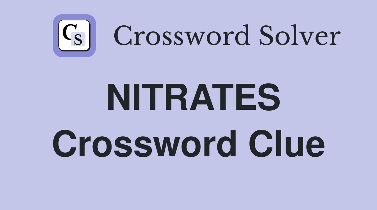 NITRATES Crossword Clue