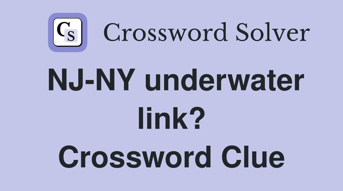 NJ-NY underwater link? Crossword Clue