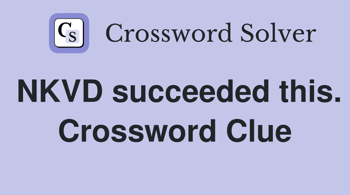NKVD succeeded this. Crossword Clue