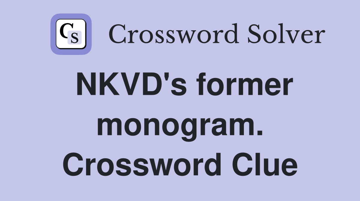 NKVD's former monogram. Crossword Clue