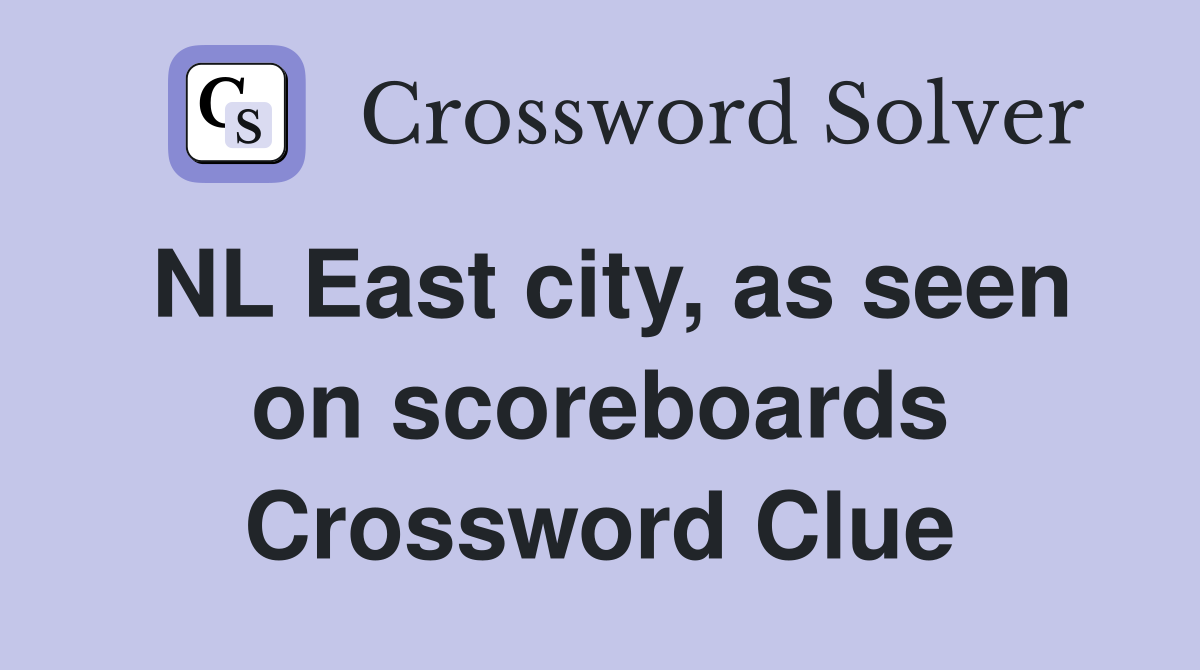 NL East city, as seen on scoreboards Crossword Clue