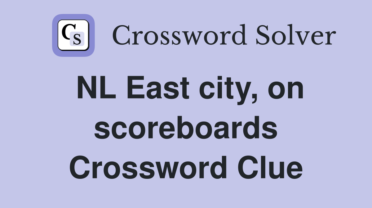 NL East city, on scoreboards Crossword Clue