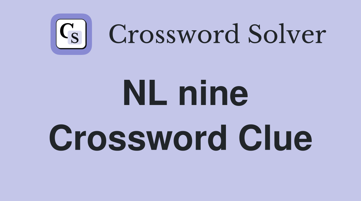 NL nine Crossword Clue