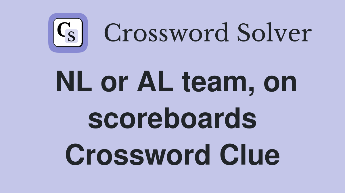 NL or AL team, on scoreboards Crossword Clue