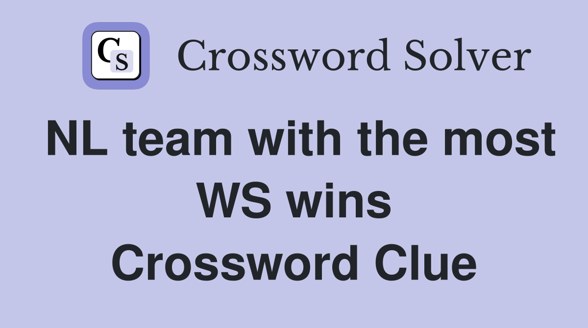 NL team with the most WS wins Crossword Clue