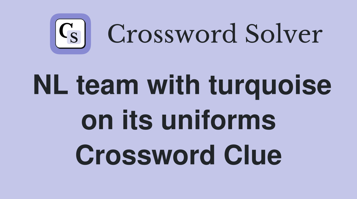 NL team with turquoise on its uniforms Crossword Clue