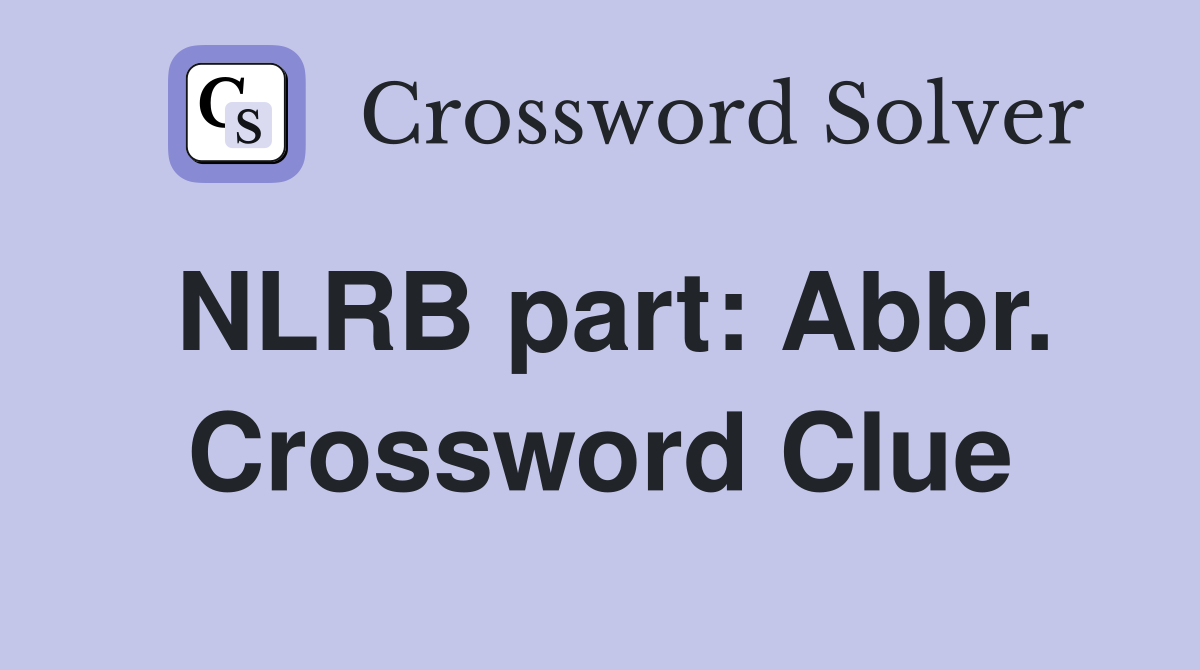 NLRB part: Abbr. Crossword Clue