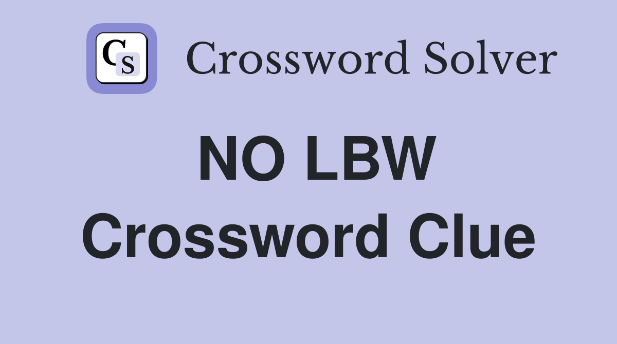 NO LBW Crossword Clue