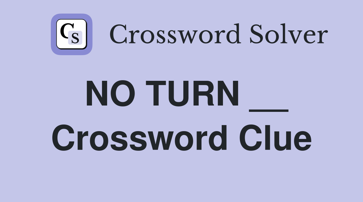 NO TURN __ Crossword Clue