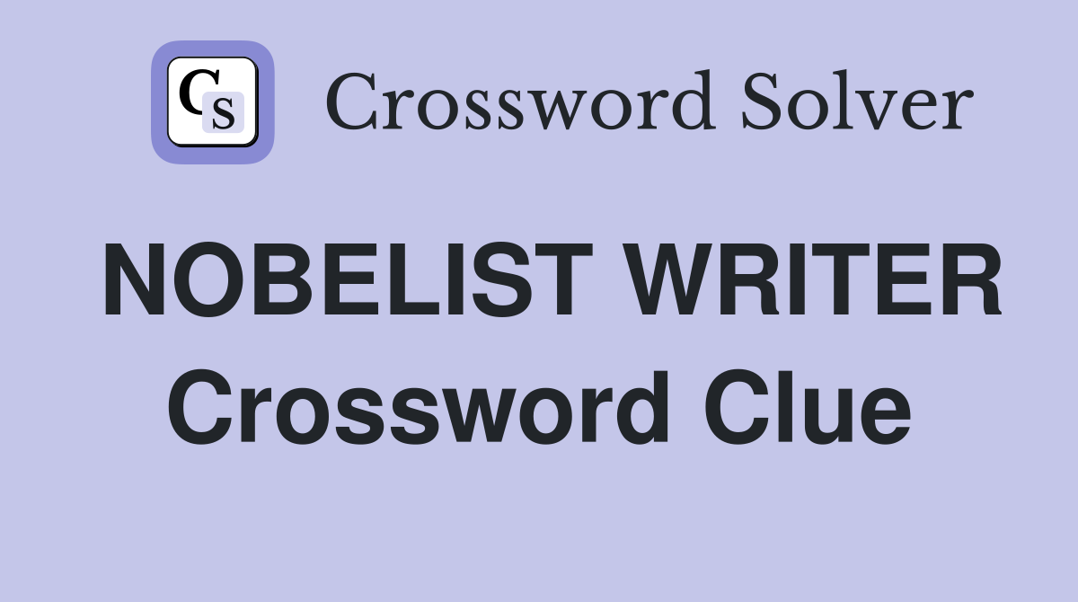 NOBELIST WRITER Crossword Clue