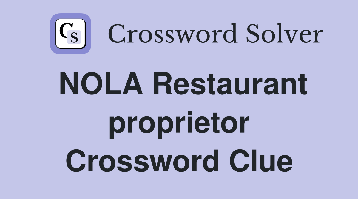NOLA Restaurant proprietor Crossword Clue