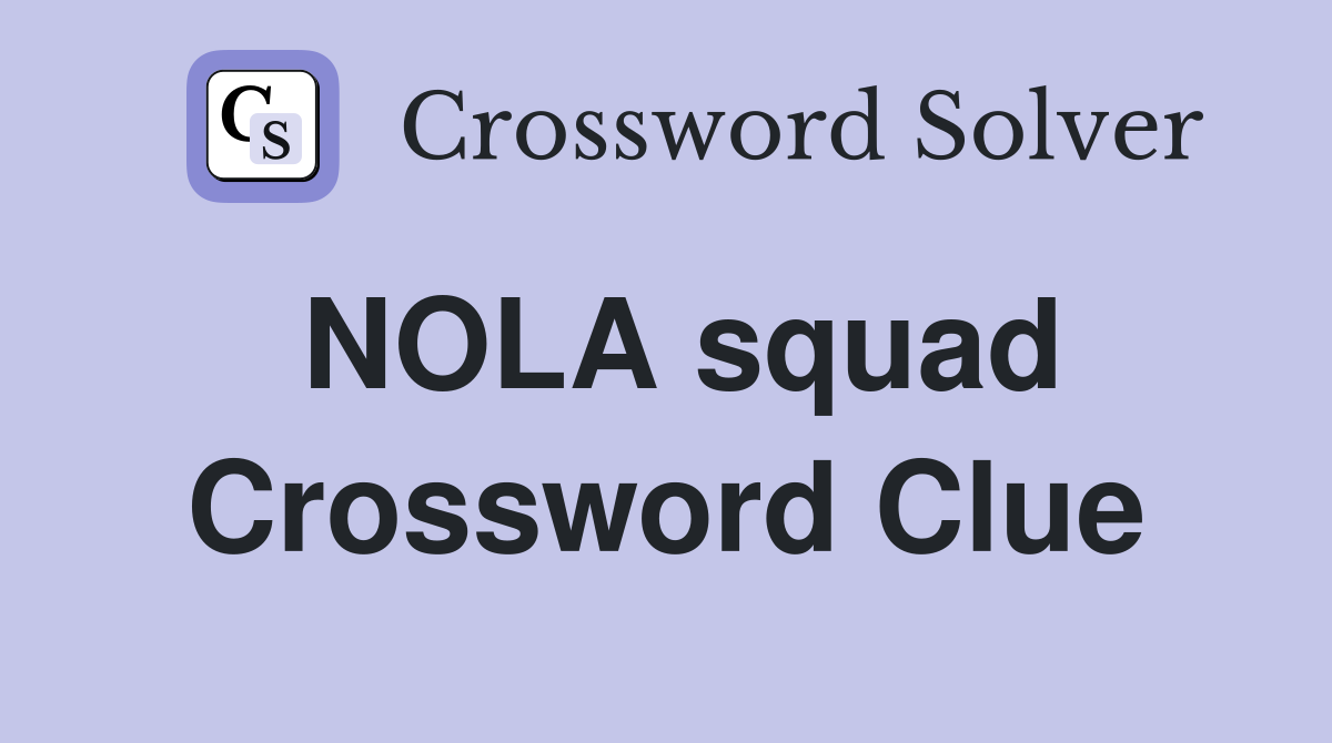 NOLA squad Crossword Clue