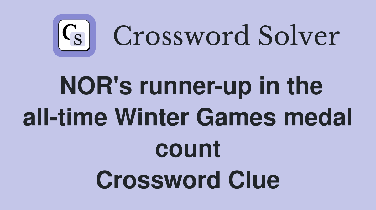 NOR's runner-up in the all-time Winter Games medal count Crossword Clue