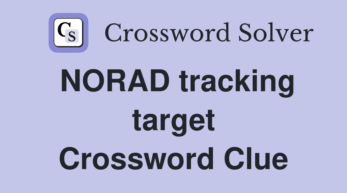 NORAD tracking target Crossword Clue