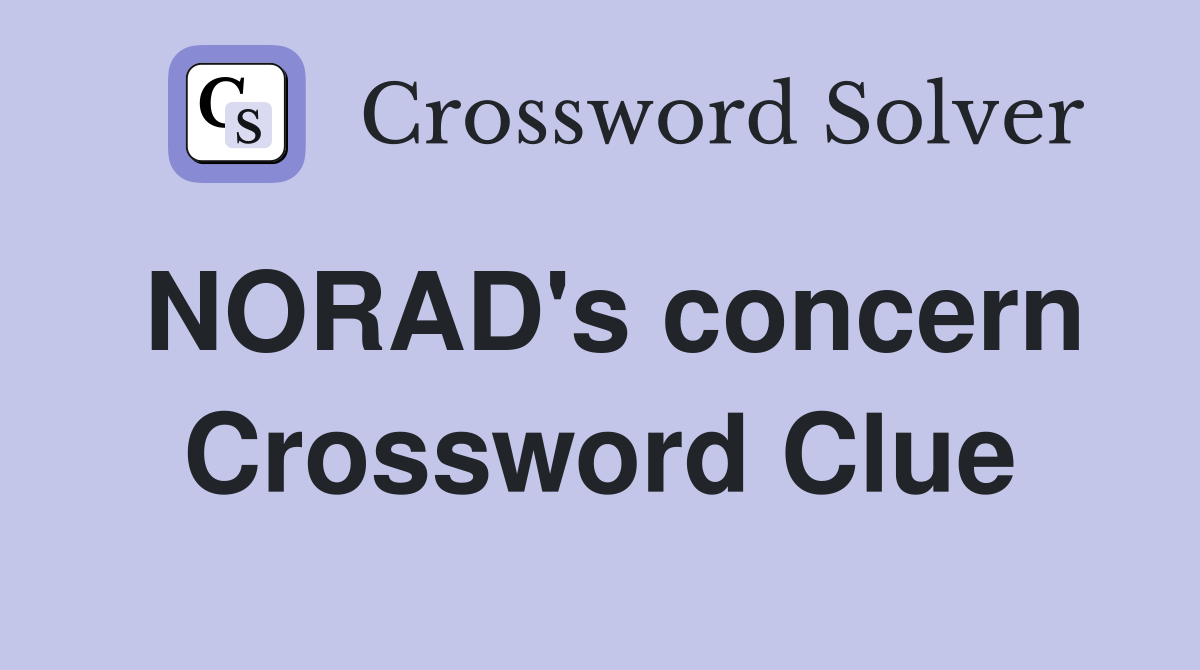 NORAD's concern Crossword Clue