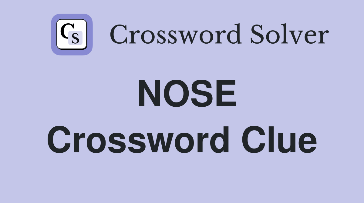 NOSE Crossword Clue