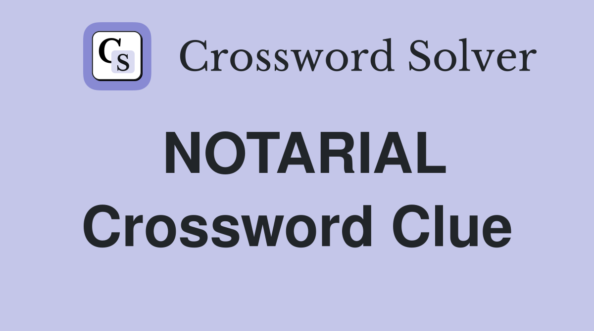 NOTARIAL Crossword Clue