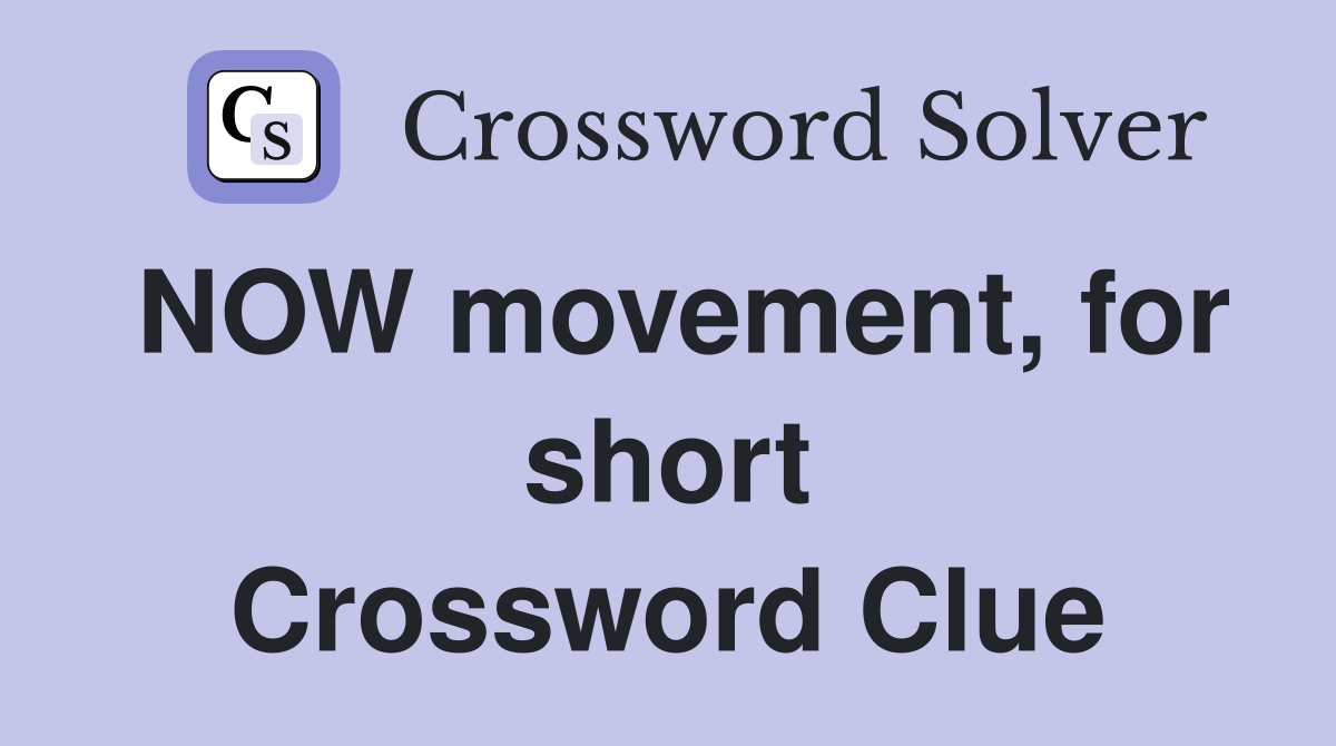 NOW movement, for short Crossword Clue
