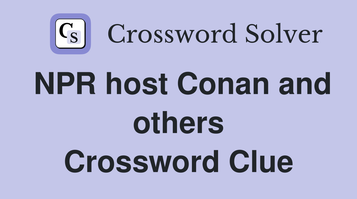 NPR host Conan and others Crossword Clue