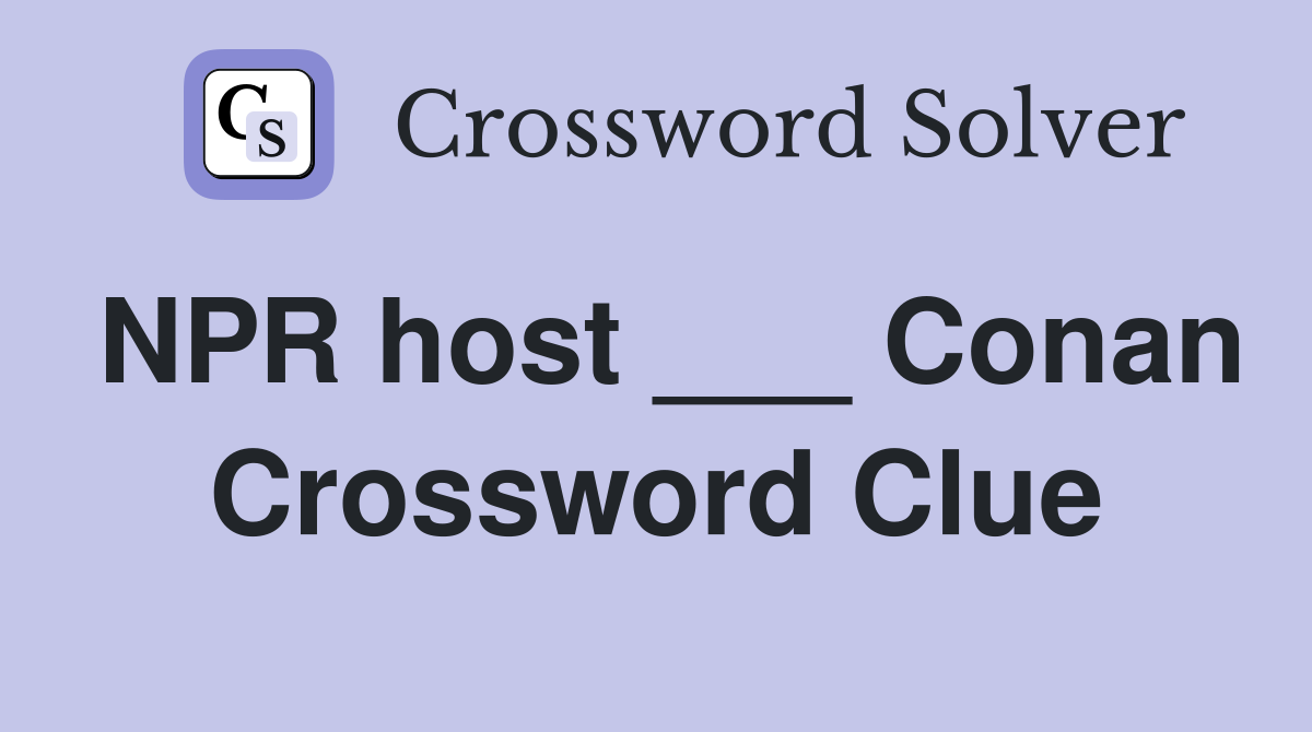 NPR host ___ Conan Crossword Clue