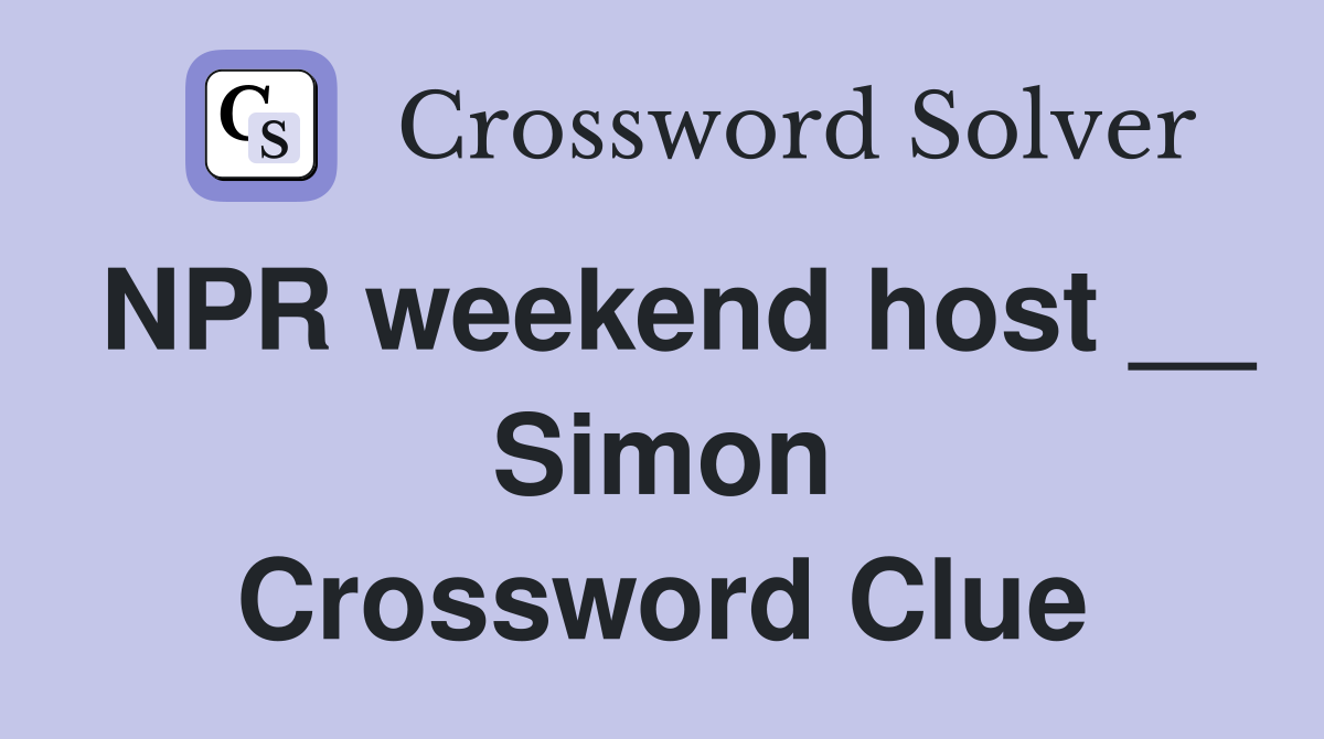 NPR weekend host __ Simon Crossword Clue