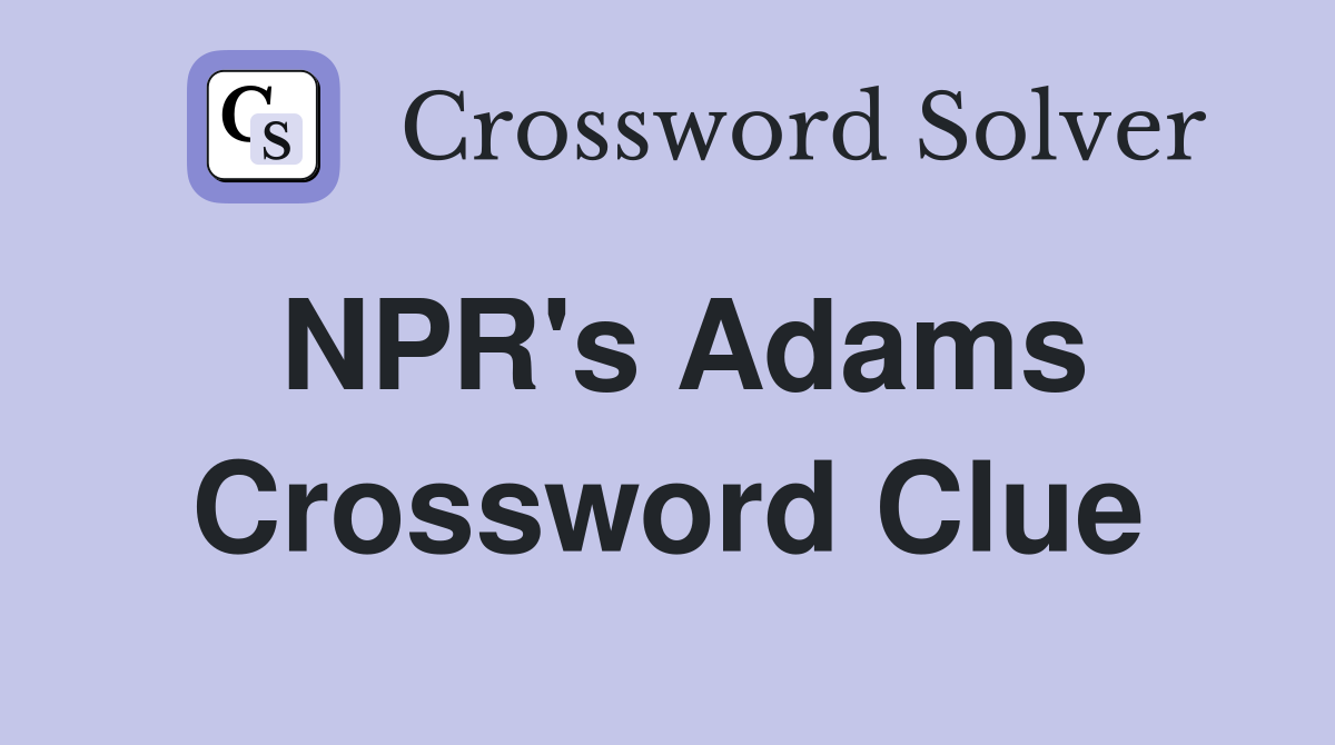 NPR's Adams Crossword Clue