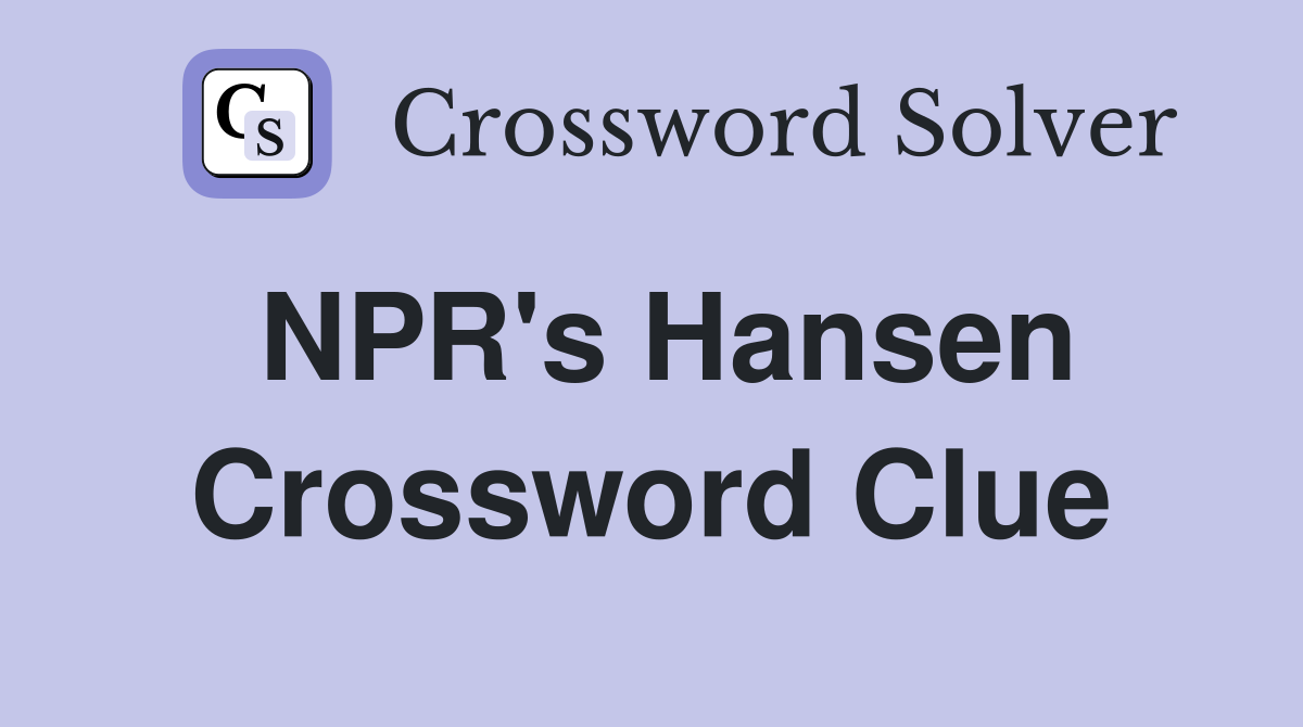 NPR's Hansen Crossword Clue