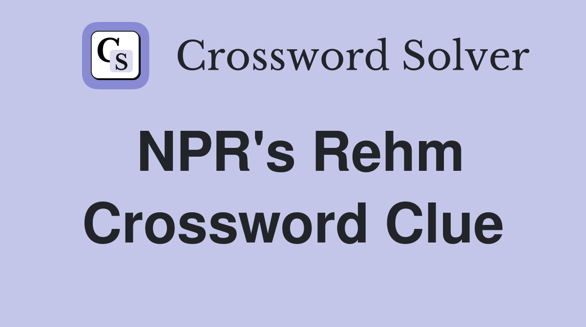 NPR's Rehm Crossword Clue