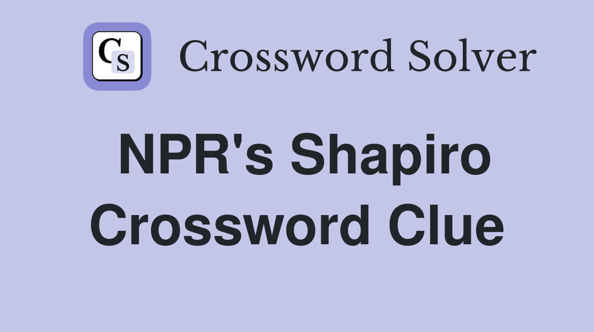NPR #39 s Shapiro Crossword Clue Answers Crossword Solver