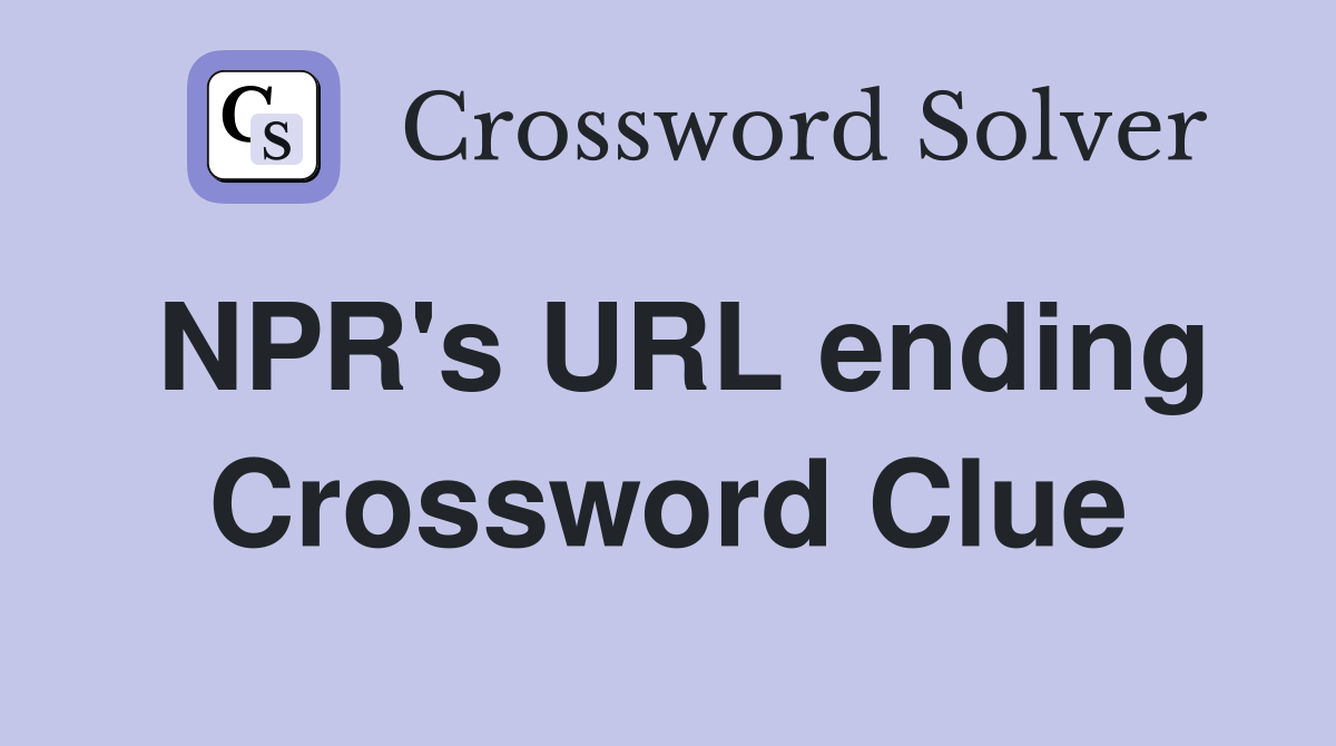 NPR's URL ending Crossword Clue