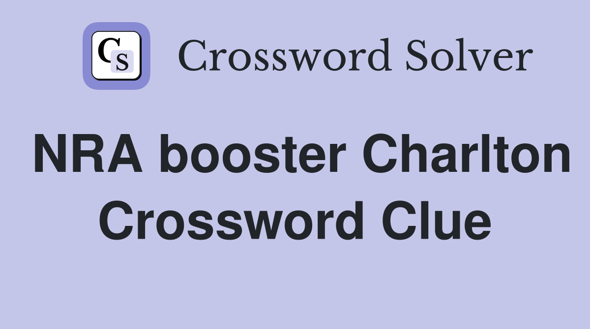 NRA booster Charlton Crossword Clue