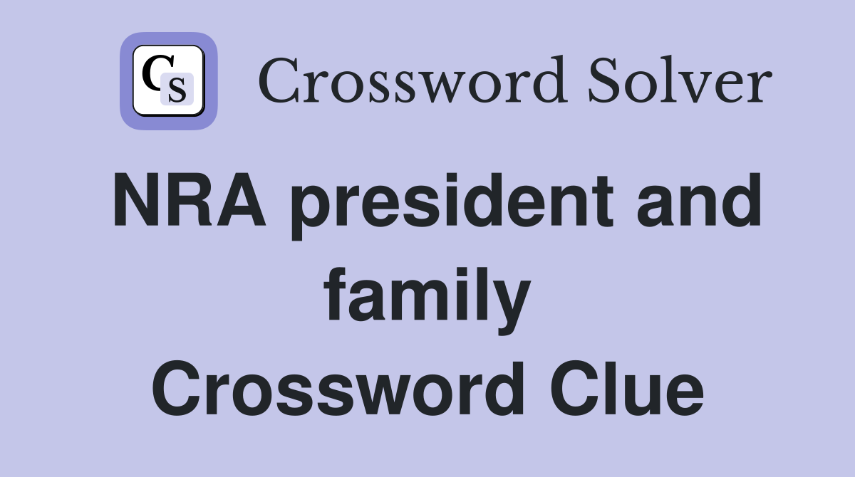NRA president and family Crossword Clue