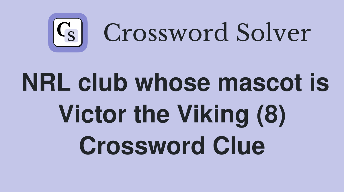 NRL club whose mascot is Victor the Viking (8) Crossword Clue