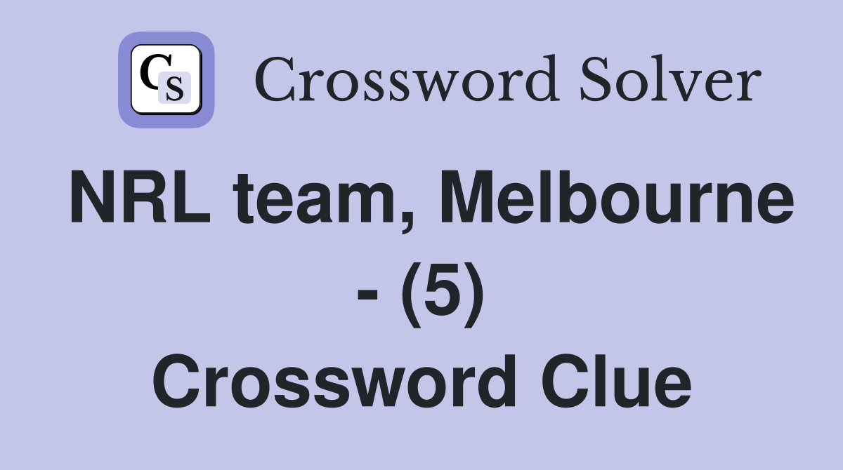 NRL team, Melbourne - (5) Crossword Clue
