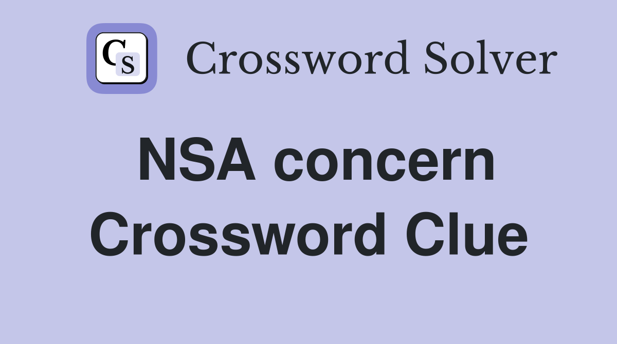 NSA concern Crossword Clue