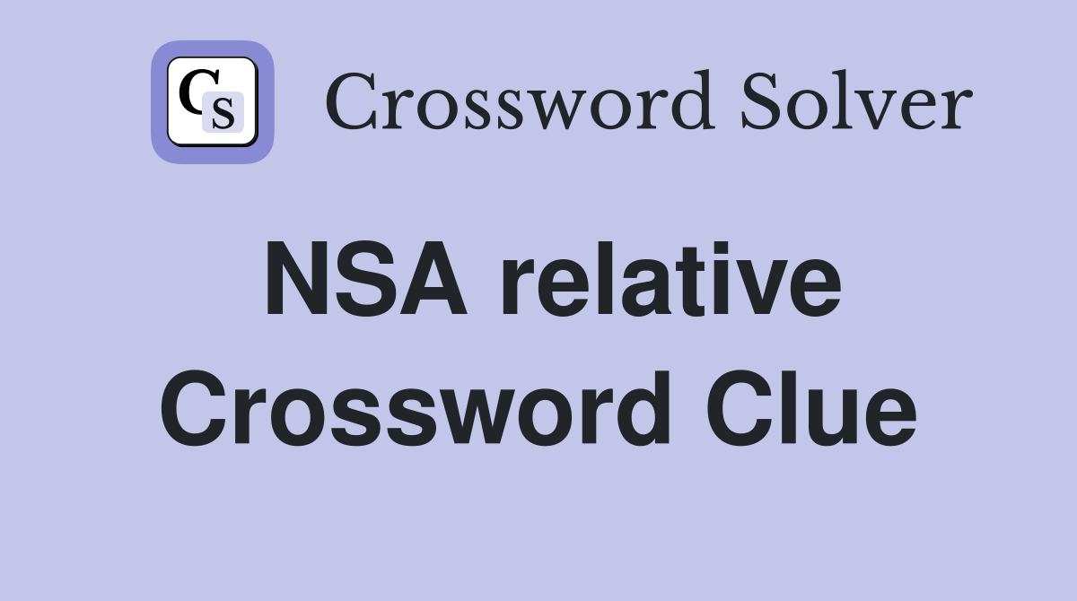NSA relative Crossword Clue