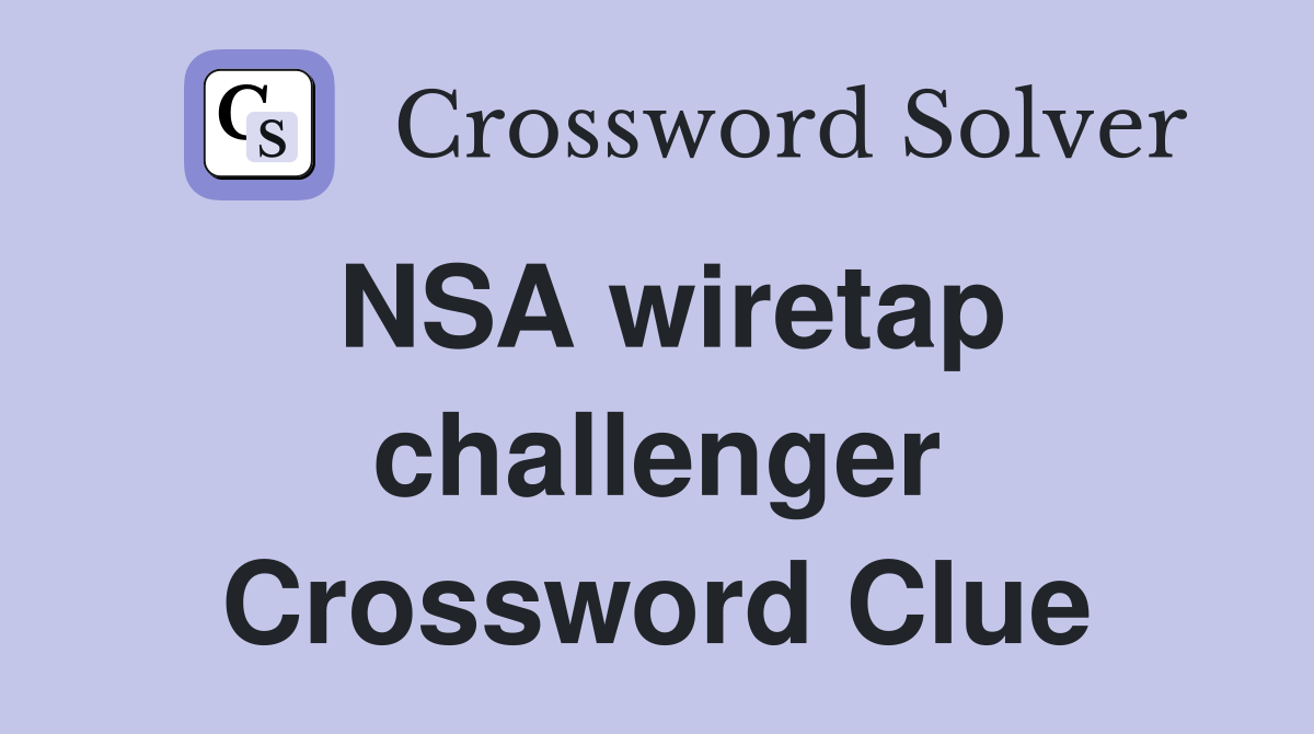 NSA wiretap challenger Crossword Clue