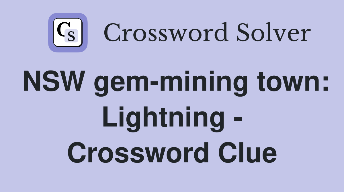 NSW gem-mining town: Lightning - Crossword Clue