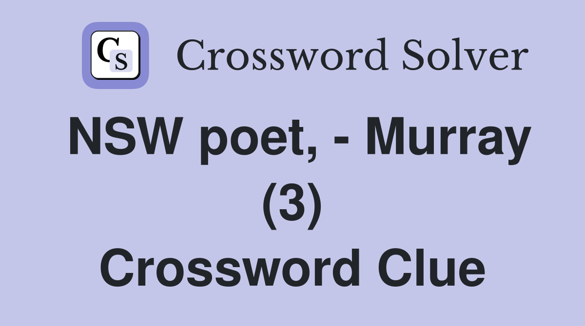 NSW poet, - Murray (3) Crossword Clue