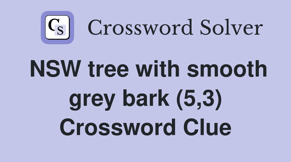 NSW tree with smooth grey bark (5,3) Crossword Clue
