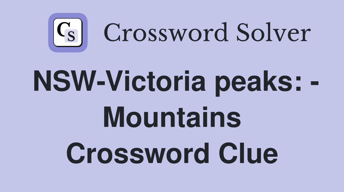 NSW-Victoria peaks: - Mountains Crossword Clue